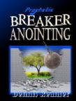 Prophetic Breaker Anointing (MP3 Download Teaching) by Dennis Reanier